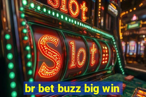 br bet buzz big win